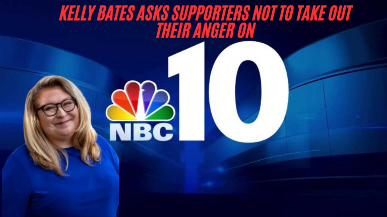 Kelly bates asks supporters not to take out their anger on nbc 10 … ultimate guide